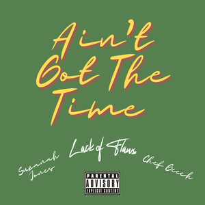 Ain't Got The Time (Explicit)