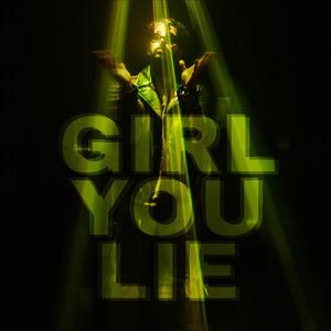 Girl, U Lie (Explicit)