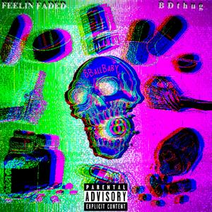 Feelin Faded (feat. 8Ball Baby) [Explicit]