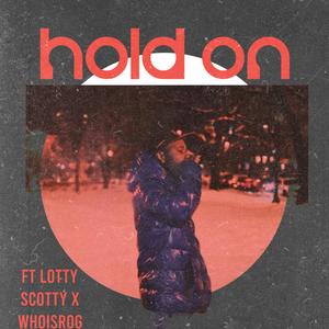 Hold On (feat. Lotty Scotty & WHOISRog) (Explicit)