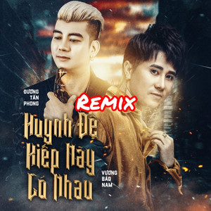 Huynh Đệ Kiếp Này Có Nhau (Remix)