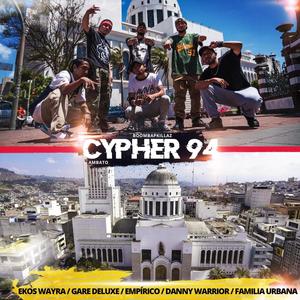 Cypher 94(feat. Ekos Wayra, Gare Deluxe, Empírico, Danny Warrior & Familia Urbana) (Explicit)