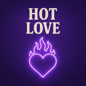 Hot Love (Explicit)