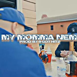 My Momma Nem(feat. 9 Got Hitz) (Explicit)