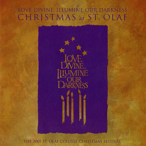 Love Divine, Illumine Our Darkness: 2001 St. Olaf Christmas Festival