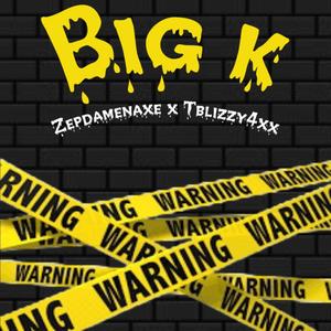 BIG K (feat. Tblizzy4x) [Explicit]