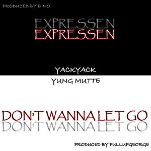 EXPRESSEN // DON'T WANNA LET GO (Explicit)