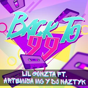 Back To 99 (feat. Lil Gonzta & Dj Naztyk) (Explicit)