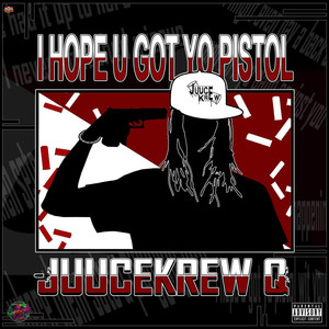 I Hope U Got Yo Pistol (Explicit)