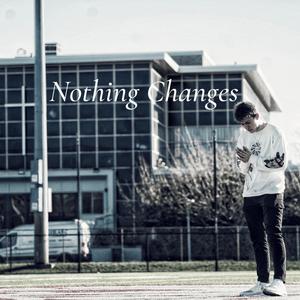 Nothing Changes (Explicit)