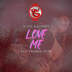 Love Me(feat. Notic & Jammin)