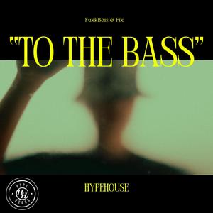 To The Bass