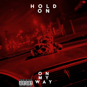 Hold on (On My Way) (Explicit)