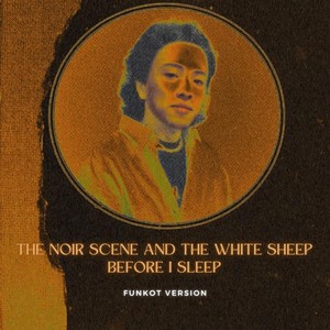 The Noir Scene and The White Sheep Before I Sleep (Funkot Version)