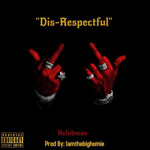 Dis-Respectful (Explicit)