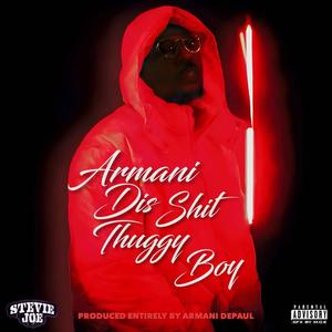 Armani Dis Sh*t Thuggy Boy (Explicit)