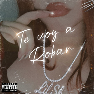 Te Voy a Robar (Explicit)