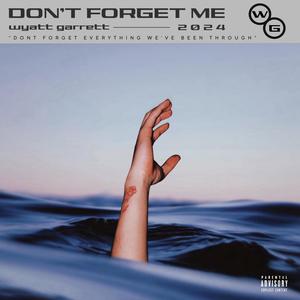 Don't Forget Me (Explicit)