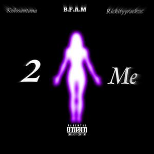 2me(feat. Rickityyrackzz) (Explicit)