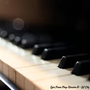 Epic Piano Plays (Version 8)