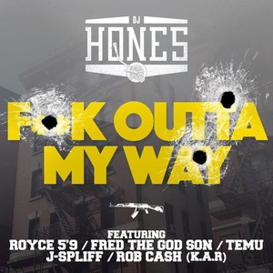 F*** Outta My Way (feat. Royce 5-9 , Fred the Godson, Temu, J-Spliff & Rob Cash)