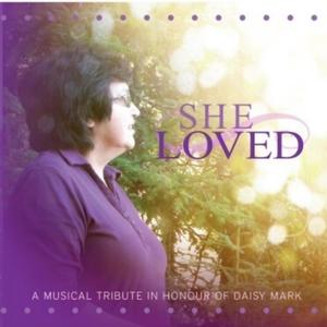 She Loved (A Musical Tribute in Honour of Daisy Mark)