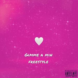 Gimme A Min Freestyle (Explicit)