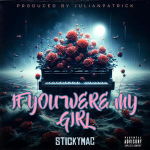 If you were my girl (feat. Stickymac) (Explicit)