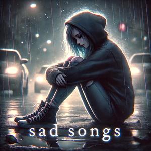 sad songs (Explicit)