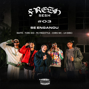 Fresh Sesh #03 – Se Enganou (Explicit)