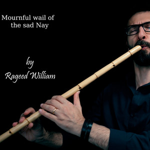 Mournful Wail of the Sad Nay