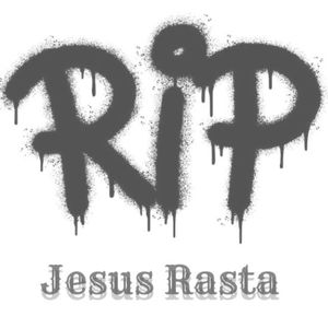 R.i.p Jesus Rasta (Explicit)