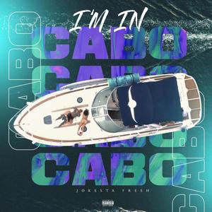 I'm In Cabo (Explicit)