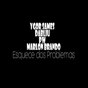Esquece dos Problemas (Explicit)
