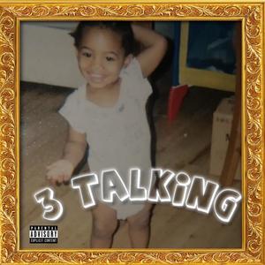 3 Talking (Explicit)