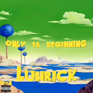 Only Da Beginning (Explicit)