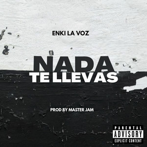 Nada Te Llevas (Explicit)