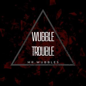 WUBBLE TROUBLE