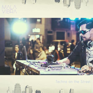 Mala Vibra - Techno on the Street