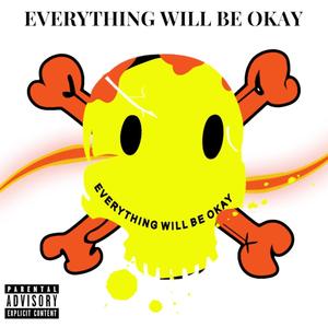 Everything Will Be Okay