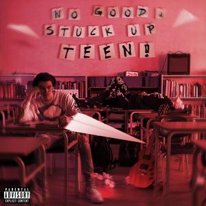 No Good, Stuck Up Teen! (feat. Ryan Morrissette) [Extended Version] [Explicit]