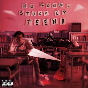 No Good, Stuck Up Teen! (feat. Ryan Morrissette) (Extended Version|Explicit)