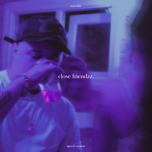 Close Friendzz (Speed) (Explicit)