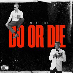 DO OR DIE (feat. K.R.E)