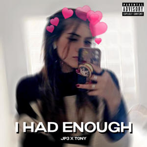 I Had Enough (feat. T0ny) [Explicit]