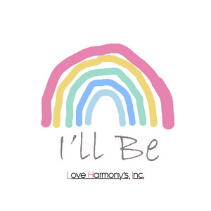 Love Harmony's, Inc. - I'll Be