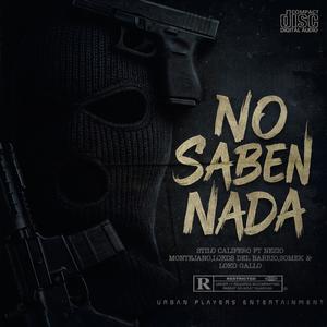 NO SABEN NADA (feat. el antuanico 821, Nezio Montejano, El somek, Lokos del barrio & Loko gallo) [Explicit]