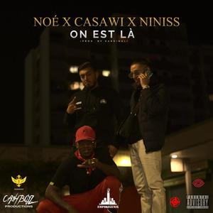ON EST LÀ (feat. CASAWI & NINISS)