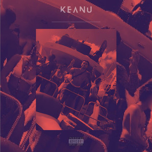 KEANU DONT PLAY (Explicit)