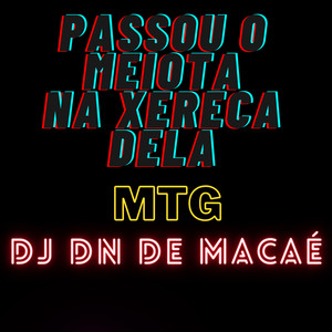 MTG - PASSOU O MEIOTA NA XERECA DELA BEAT SÉRIE GOLD (Explicit)